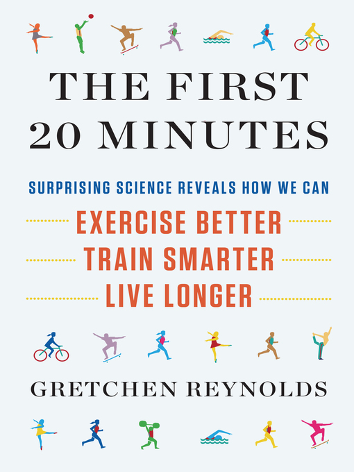 Title details for The First 20 Minutes by Gretchen Reynolds - Available